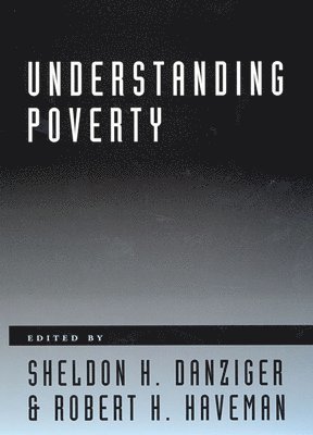 Sheldon H. Danziger, Robert H. Haveman - Understanding Poverty, Häftad