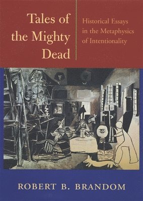 Robert B. Brandom - Tales of the Mighty Dead, Inbunden