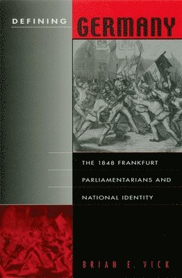 Brian E. Vick - Defining Germany, Inbunden