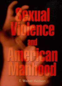 bokomslag Sexual Violence and American Manhood