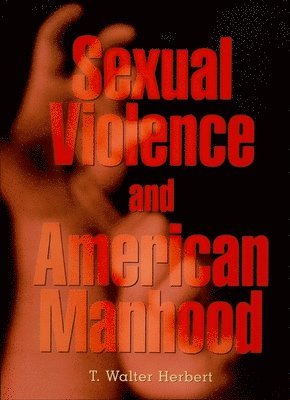 Sexual Violence and American Manhood 1