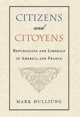 Mark Hulliung - Citizens and Citoyens, Inbunden