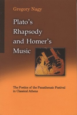 Gregory Nagy - Plato's Rhapsody and Homer's Music, Häftad