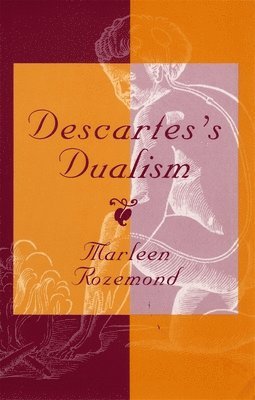 Marleen Rozemond - Descartes’s Dualism, Häftad