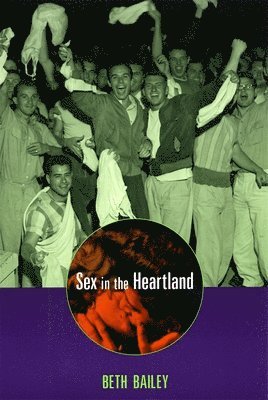 Beth Bailey - Sex in the Heartland, Häftad