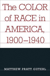 bokomslag The Color of Race in America, 1900-1940