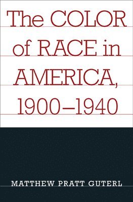 bokomslag The Color of Race in America, 1900-1940