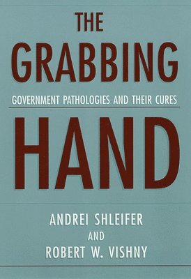 Andrei Shleifer, Robert W. Vishny - Grabbing Hand, Häftad