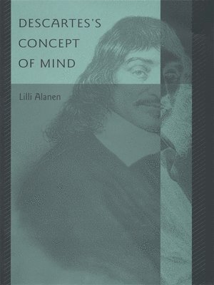 Lilli Alanen - Descartes's Concept of Mind, Inbunden