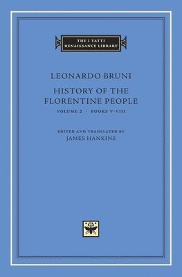 Leonardo Bruni, James Hankins - History of the Florentine People, Inbunden