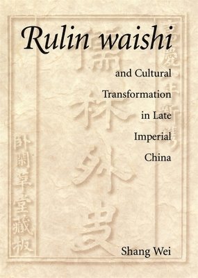 Rulin waishi and Cultural Transformation in Late Imperial China 1