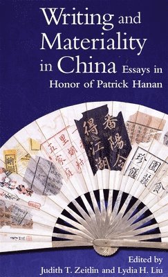 Judith T. Zeitlin, Lydia H. Liu - Writing and Materiality in China, Inbunden