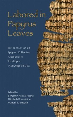 Benjamin Acosta-Hughes, Elizabeth Kosmetatou, Manuel Baumbach - Labored in Papyrus Leaves, Häftad