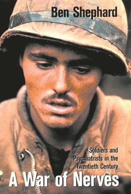 bokomslag A War of Nerves: Soldiers and Psychiatrists in the Twentieth Century