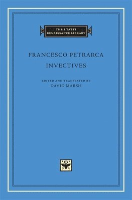 Francesco Petrarca, David Marsh - Invectives, Inbunden