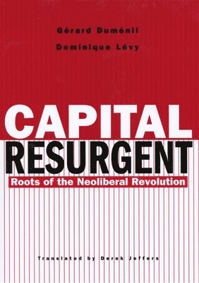 Gérard Duménil, Dominique Lévy, Gerard Dumenil, Dominique Levy - Capital Resurgent, Inbunden