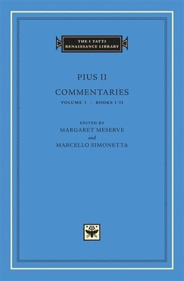 Pius II, Margaret Meserve, Marcello Simonetta - Commentaries, Volume 1, Inbunden