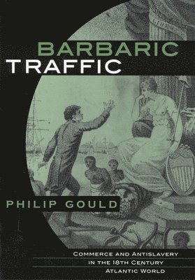Philip Gould - Barbaric Traffic, Inbunden