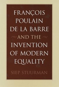 bokomslag Franois Poulain de la Barre and the Invention of Modern Equality