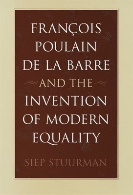 bokomslag Franois Poulain de la Barre and the Invention of Modern Equality