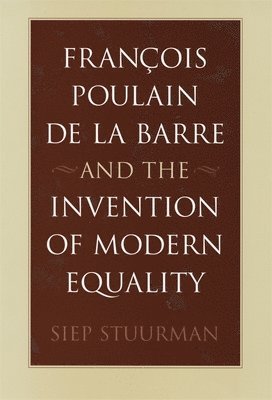 Franois Poulain de la Barre and the Invention of Modern Equality 1