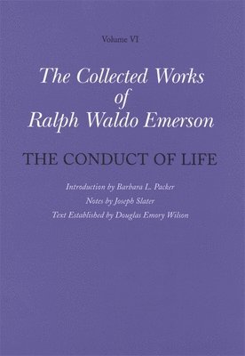 Collected Works of Ralph Waldo Emerson: Volume VI The Conduct of Life 1