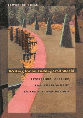 Lawrence Buell - Writing for an Endangered World, Häftad