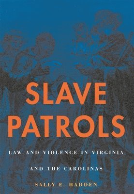 Sally E. Hadden - Slave Patrols, Häftad