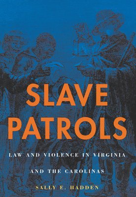 Sally E. Hadden - Slave Patrols, Häftad