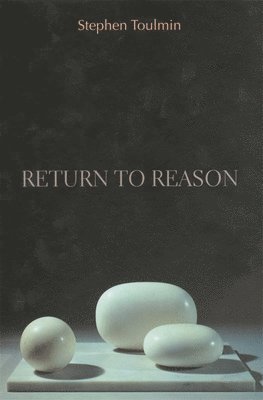 Stephen Toulmin - Return to Reason, Häftad