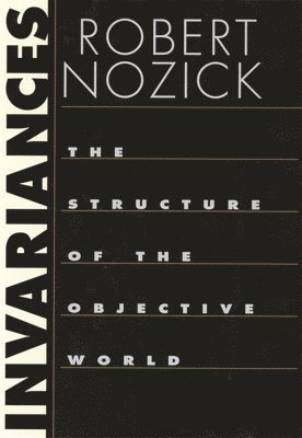 Robert Nozick - Invariances, Häftad
