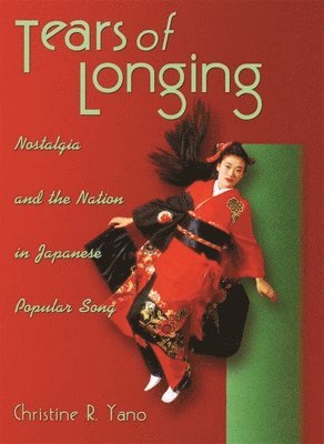 Christine R. Yano - Tears of Longing, Häftad