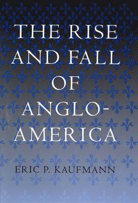 bokomslag The Rise and Fall of Anglo-America