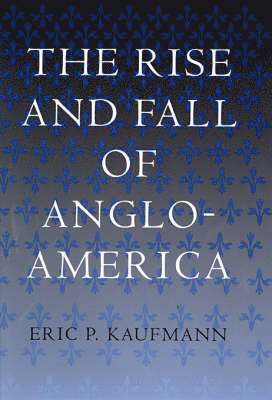 bokomslag The Rise and Fall of Anglo-America