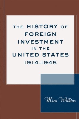 Mira Wilkins - History of Foreign Investment in the United States, 1914–1945, Inbunden
