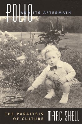 Marc Shell - Polio and Its Aftermath, Inbunden