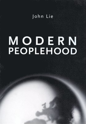 John Lie - Modern Peoplehood, Inbunden