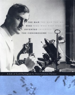 bokomslag Man Who Invented the Chromosome