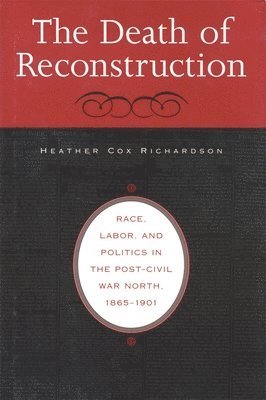 Heather Cox Richardson - Death of Reconstruction, Häftad