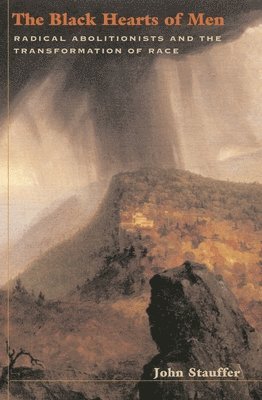 John Stauffer - Black Hearts of Men, Häftad