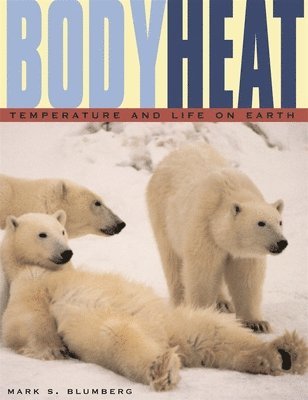 Mark S. Blumberg, Mark S Blumberg - Body Heat, Häftad
