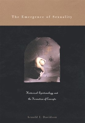 Arnold I. Davidson - Emergence of Sexuality, Häftad
