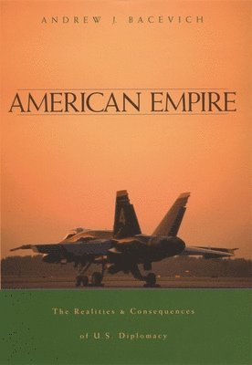 Andrew J. Bacevich - American Empire, Häftad