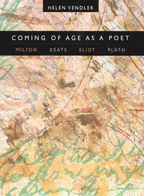 Helen Vendler - Coming of Age as a Poet, Häftad