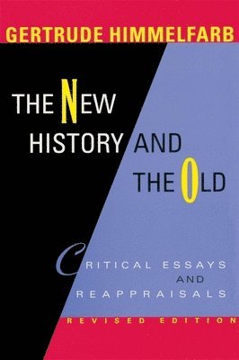 Gertrude Himmelfarb - New History and the Old, Häftad