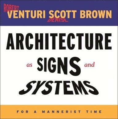 Robert Venturi, Denise Scott Brown - Architecture as Signs and Systems, Inbunden
