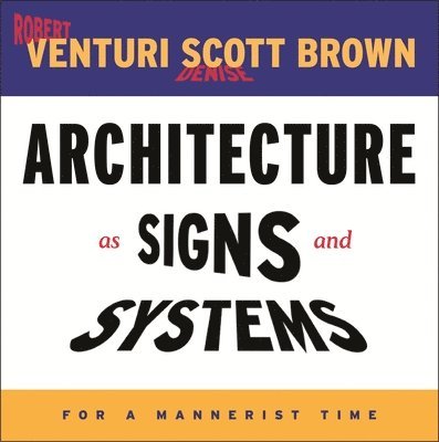 Robert Venturi, Denise Scott Brown - Architecture as Signs and Systems, Inbunden