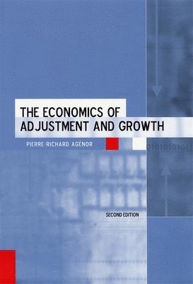 Pierre-Richard Agénor, Pierre-Richard Agenor - Economics of Adjustment and Growth, Inbunden