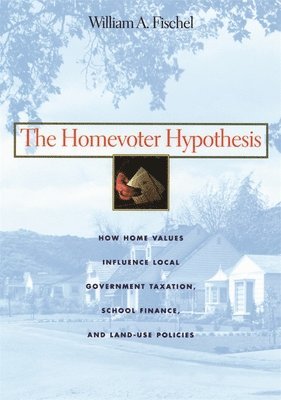 William A. Fischel - Homevoter Hypothesis, Häftad