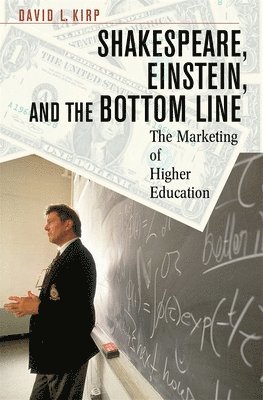 David L. Kirp - Shakespeare, Einstein, and the Bottom Line, Häftad